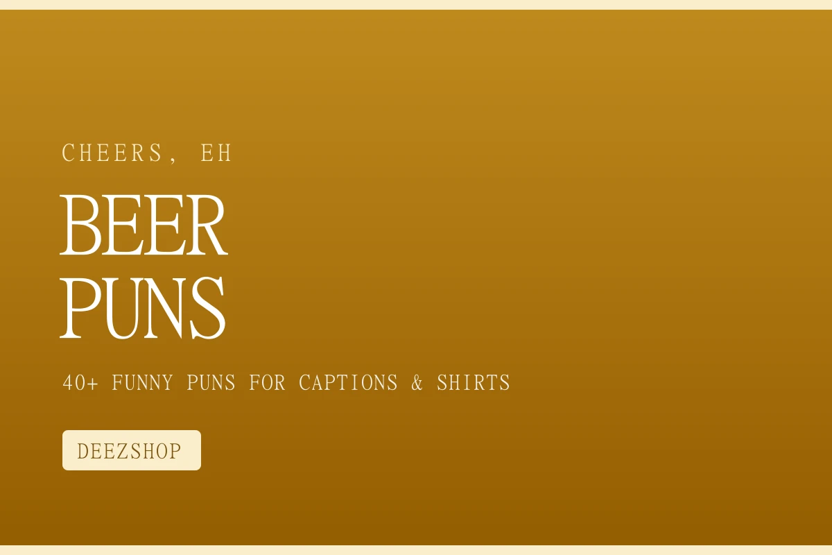Beer Puns: 40+ Funny Puns for Captions, Cards and Shirts
